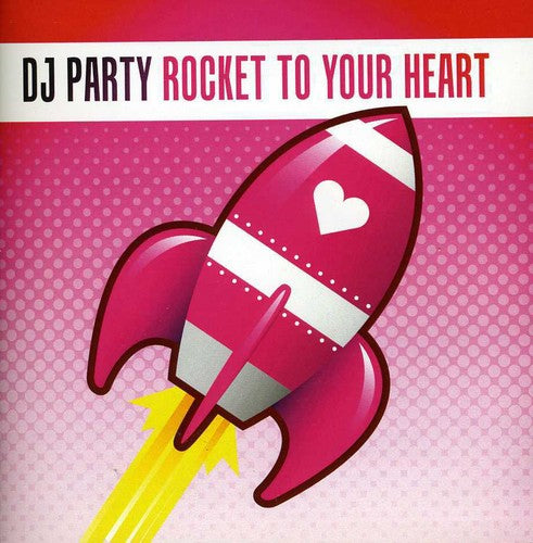 

CD диск DJ Party: Rocket to Your Heart