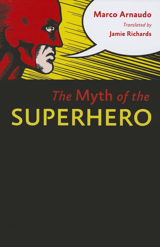 

The Myth of the Superhero (Johns Hopkins University Press)