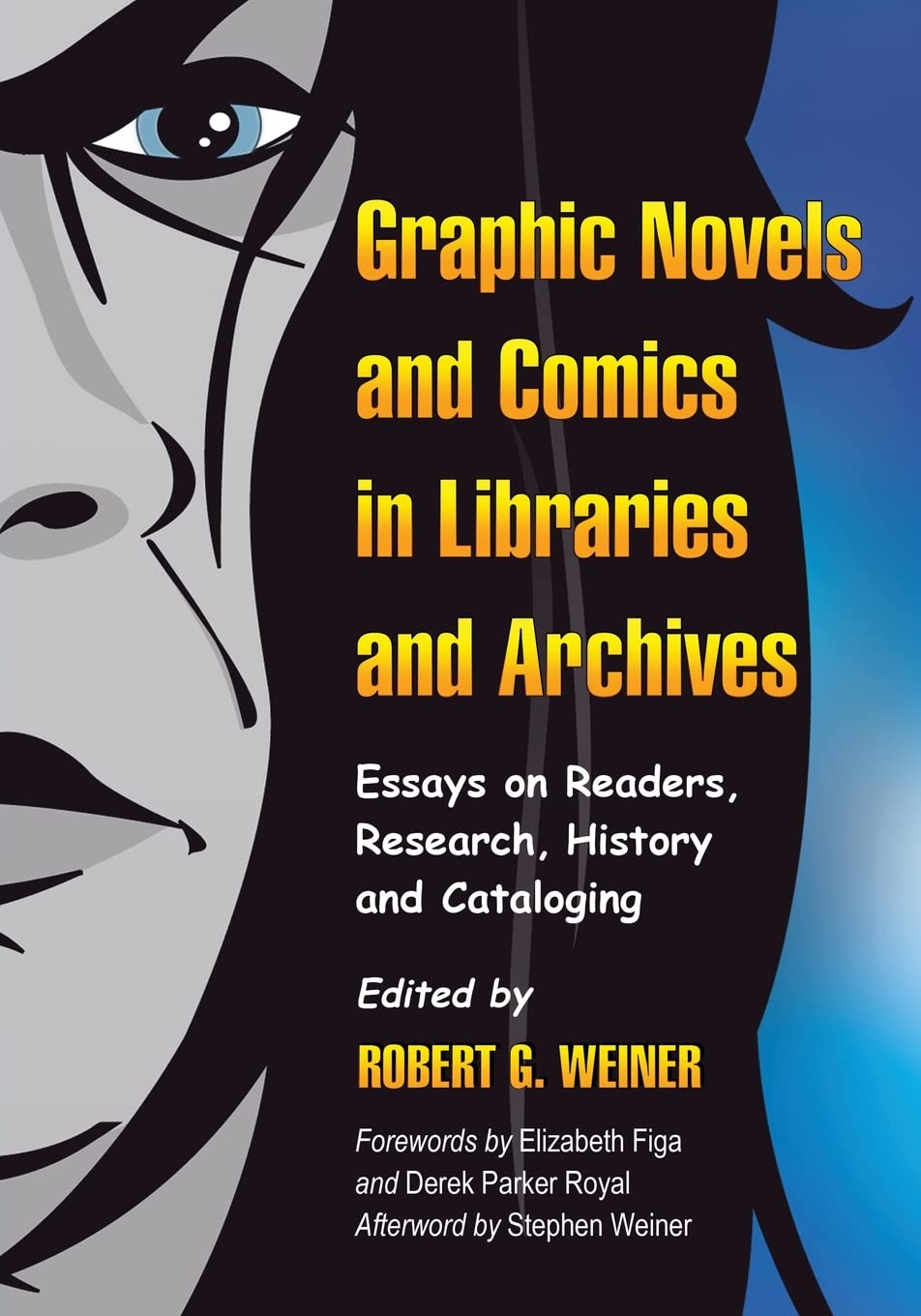 

Graphic Novels and Comics in Libraries and Archives: Essays on Readers, Research, History and Cataloging (McFarland)