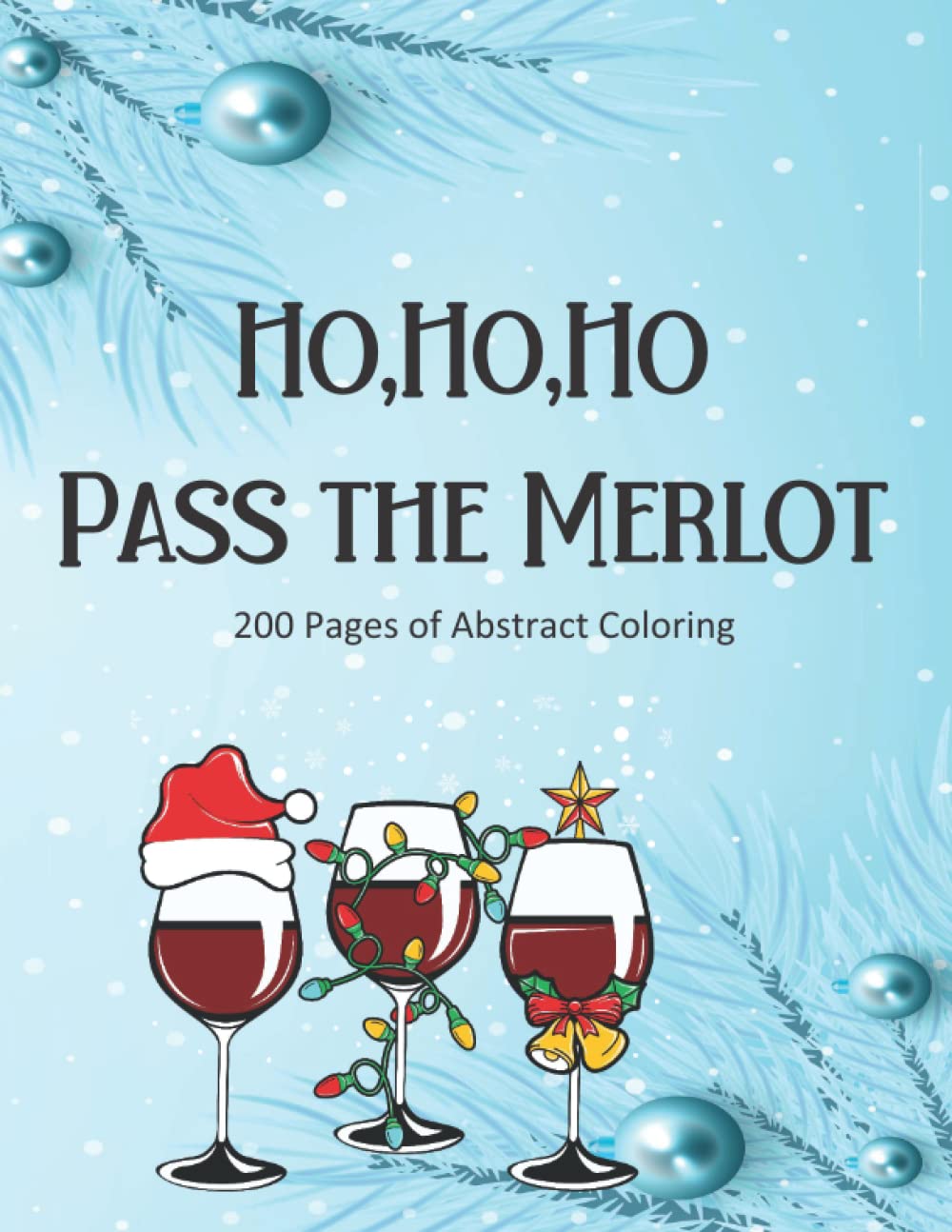 

Ho,Ho,Ho Pass the Merlot (Independently published)
