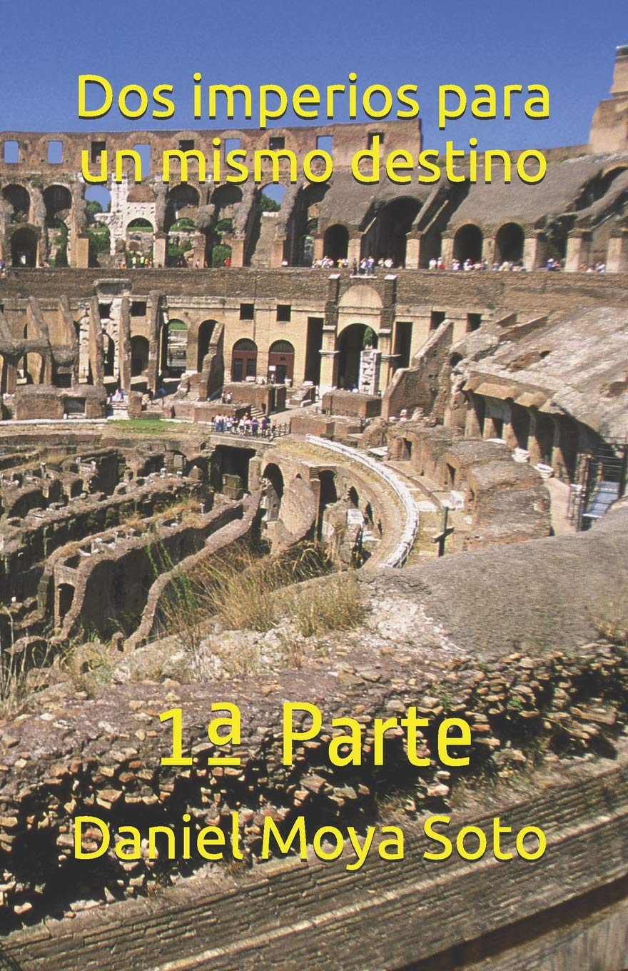 

Dos imperios para un mismo destino: 1ª Parte (Spanish Edition) (Copistería Serrano)