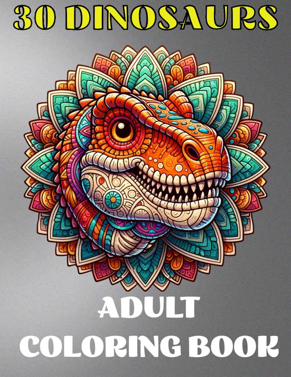 

30 DINOSAUR MANDALAS: Coloring book for adults: A relaxing journey through intricate patterns inspired by prehistoric giants (Independently published)