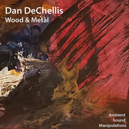 

CD диск Dechellis, Dan: Wood & Metal