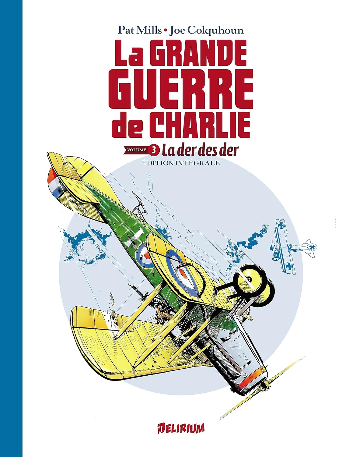 

LA GRANDE GUERRE DE CHARLIE 3: LA DER DES DERS, Intégrale 3 (DELIRIUM 77)