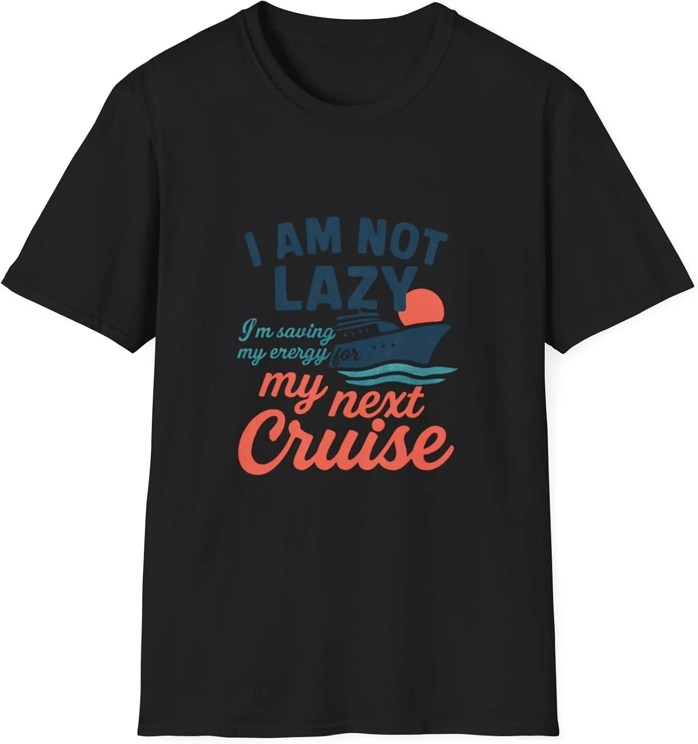 Unisex Softstyle футболка I'm not Lazy, I am Saving My Energy for My Next Cruise GENERIC, черный