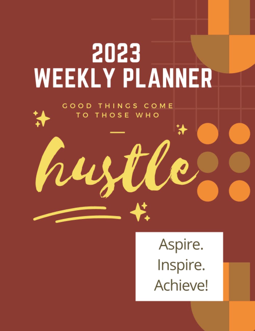 

Aspire Inspire Achieve Weekly Planner: 75 Pages Weekly Planner for anytime of the Year (Independently published)