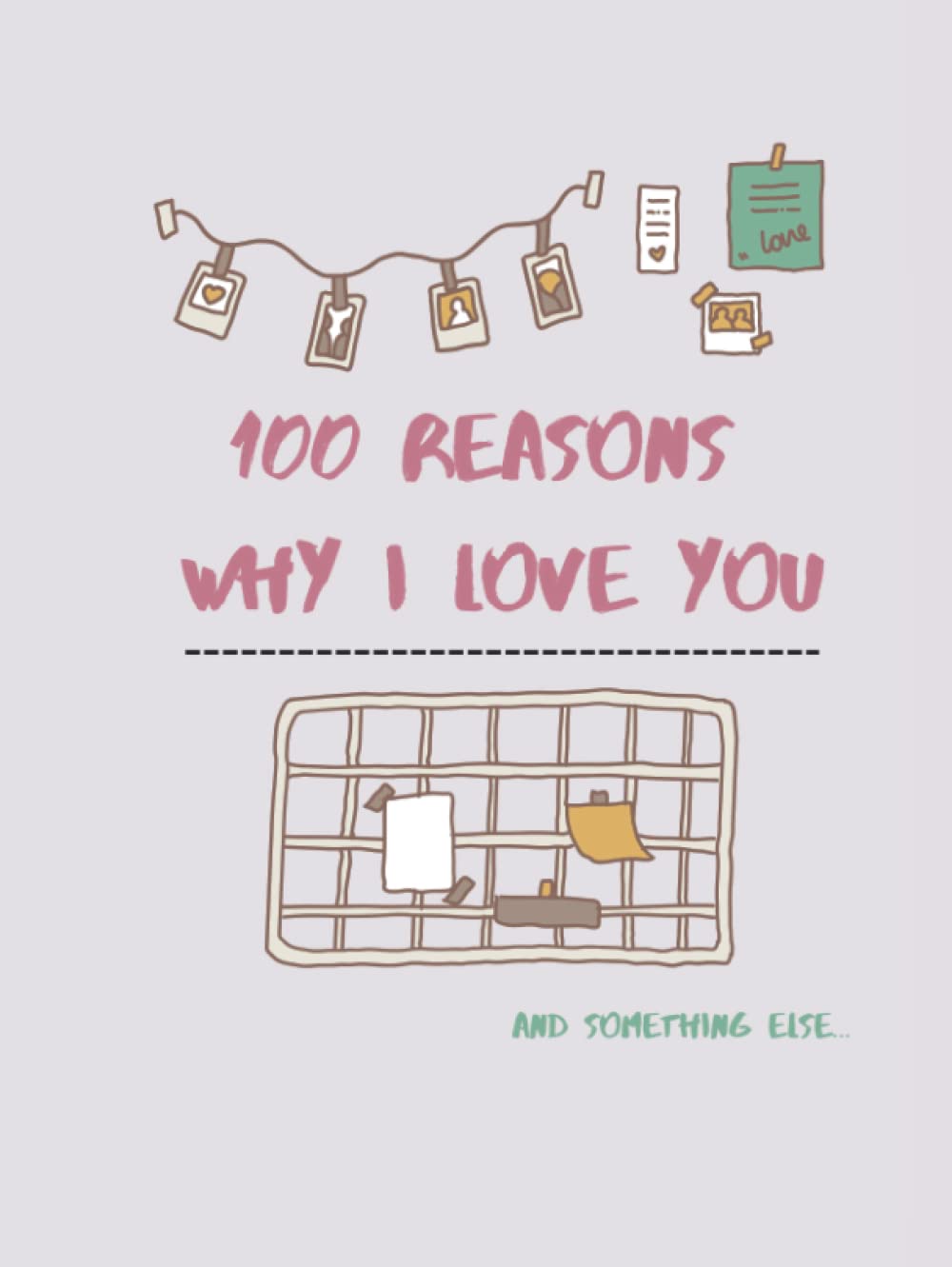 

100 Reasons Why I Love You Notepad with Color Illustrations. Fill-in-the-Blank Gift Book.: Anniversary Gifts for Couples Her and Him. Gift for Mom, Sister, Best Friend, Wife, Girlfriend (Independently published)