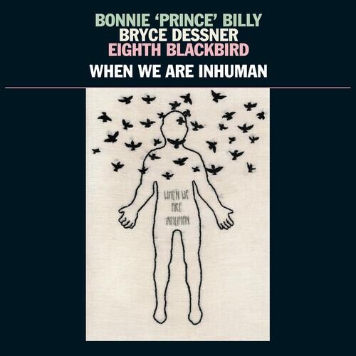 

Виниловая пластинка Bonnie Prince Billy / Dessner, Bryce - When We Are Inhuman