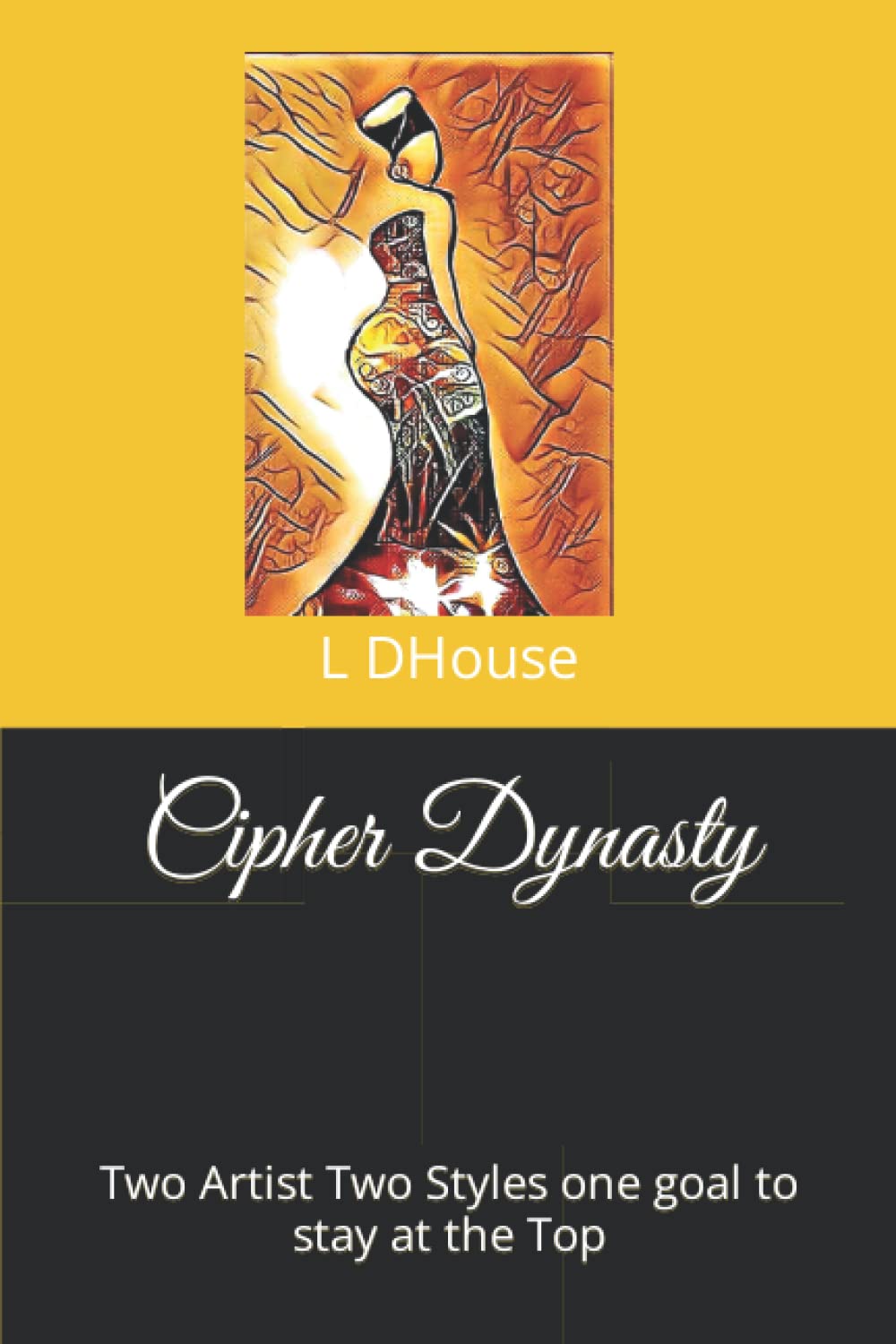 

Cipher Dynasty: Two Artist Two Styles one goal to stay at the Top (Independently published)