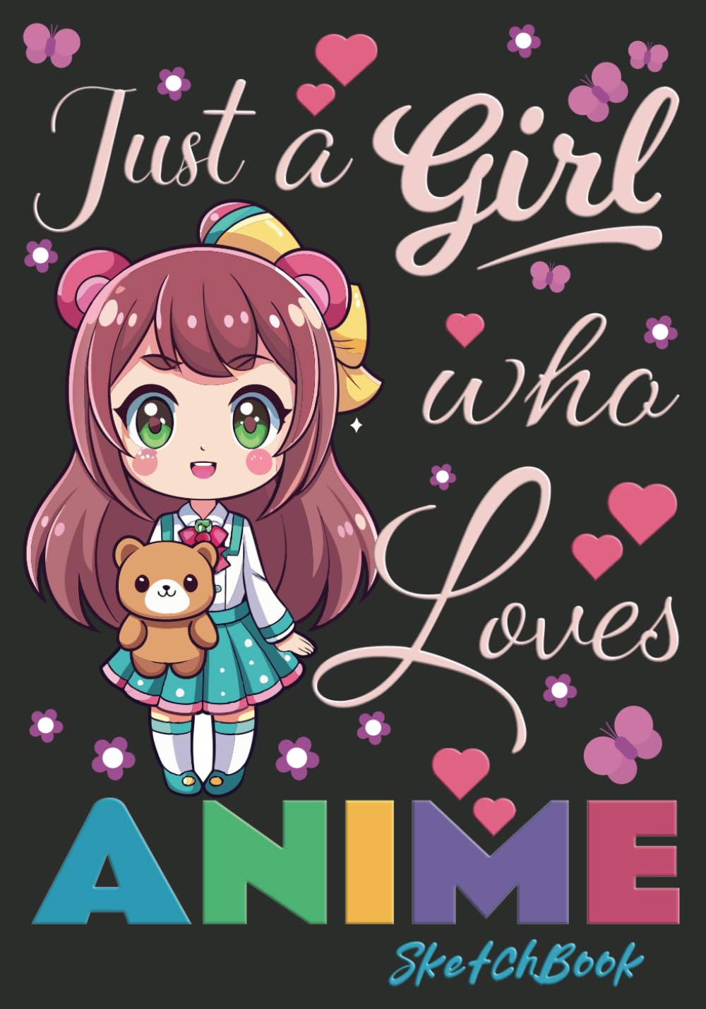 

Just a Girl who Loves Anime Sketchbook: A Cute Drawing Journal for Girls who Love Anime and Sketching (Independently published)