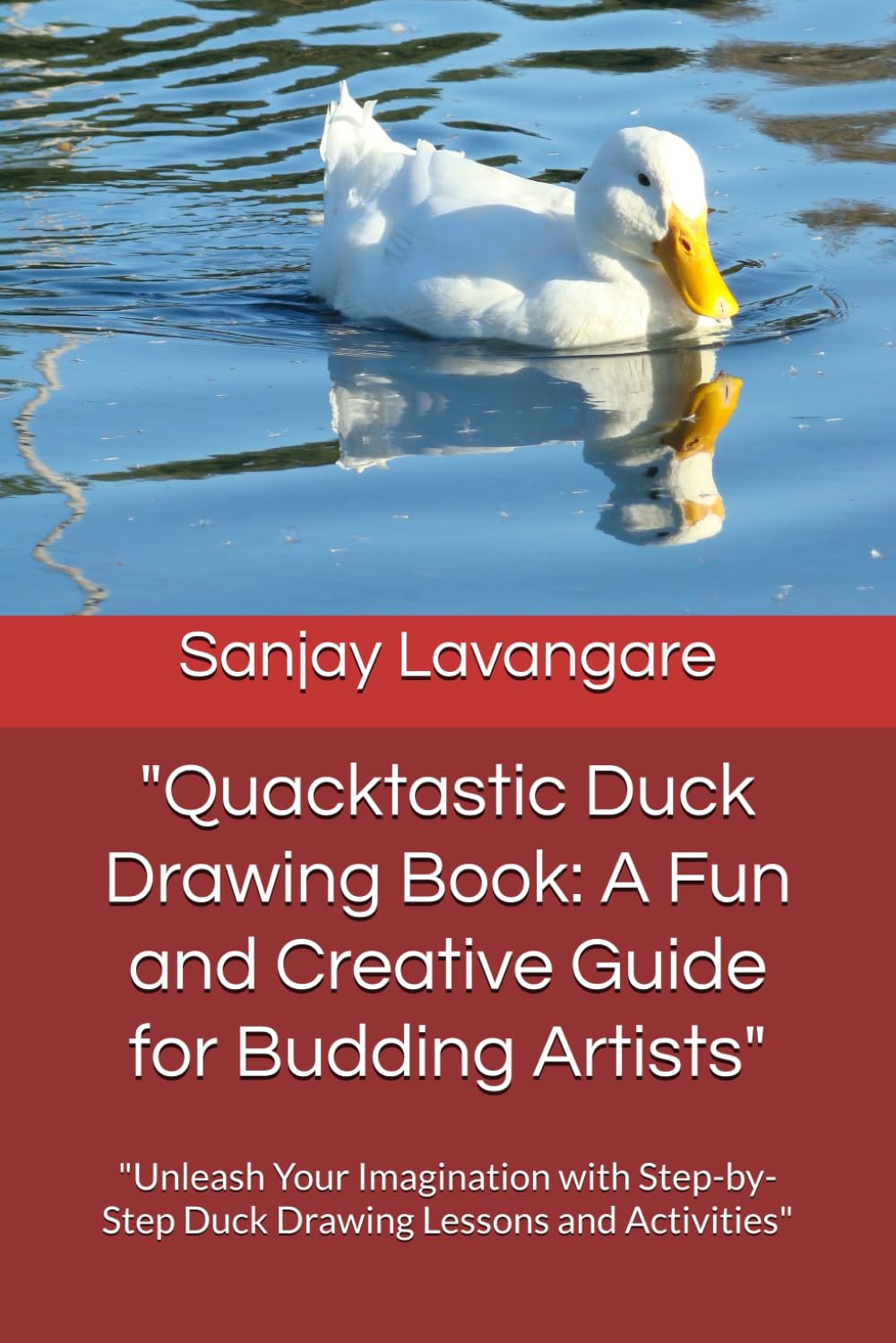 

"Quacktastic Duck Drawing Book: A Fun and Creative Guide for Budding Artists": "Unleash Your Imagination with Step-by-Step Duck Drawing Lessons and Activities" (Independently published)