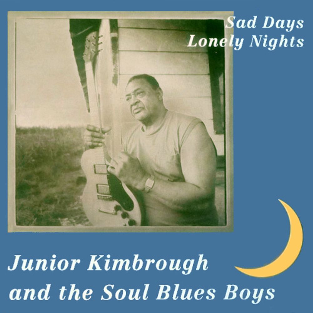 

Виниловая пластинка LP Sad Days Lonely Nights - Junior Kimbrough, The Soul Blues Boys