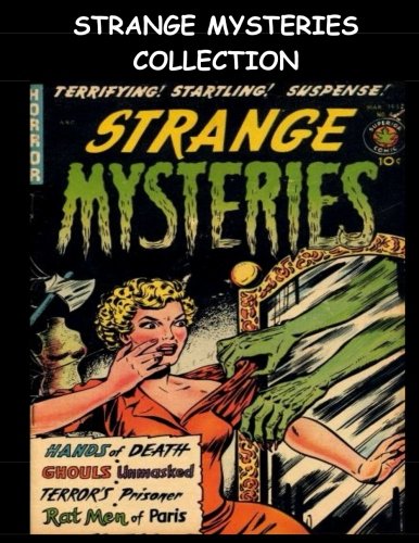 

Strange Mysteries Collection: Eleven Issue Super Collection - Golden Age Horror Comic Collection 1950's (CreateSpace Independent Publishing Platform)