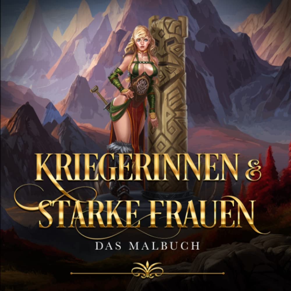 

Kriegerinnen & Starke Frauen - Das Malbuch - mit Motiv- und Freiseiten: Führungspersönlichkeiten, Entscheidungsträgerinnen und Kämpferinnen, mutige ... ausmalen, - 54 Seiten (German Edition) (Independently published)