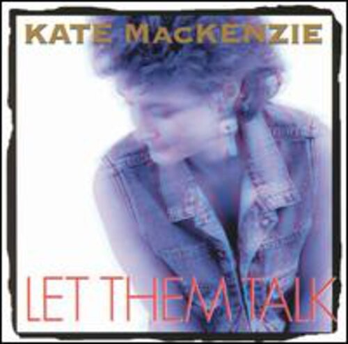 

CD диск Mackenzie, Kate: Let Them Talk