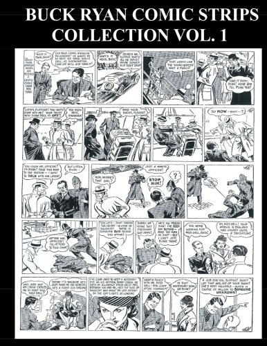 

Buck Ryan Comic Strips Collection Vol. 1: Golden Age Newspaper Adventure Comic Strips (CreateSpace Independent Publishing Platform)