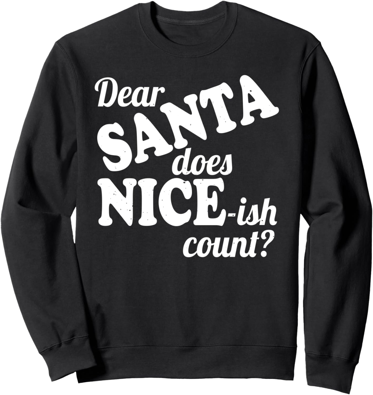 

Дорогой Санта, считается ли хоть что-то хорошее - Забавная рождественская толстовка Dear Santa Does Nice-Ish Count, черный