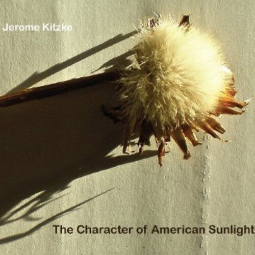 

CD диск Kitzke, Jerome: Character of American Sunlight