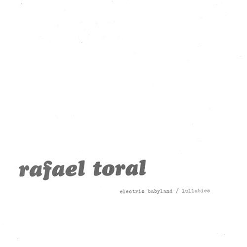 

CD диск Toral, Rafael: Electric Babyland/Lullabies