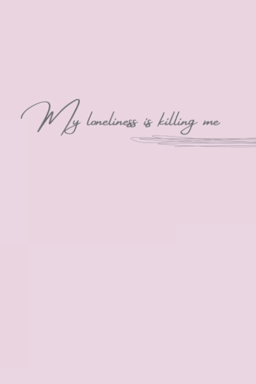 

My loneliness is killing me - Notebook