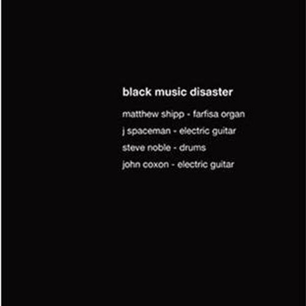 

Диск CD Black Music Disaster - Matthew Shipp, J. Spaceman, Steve Noble, John Coxon