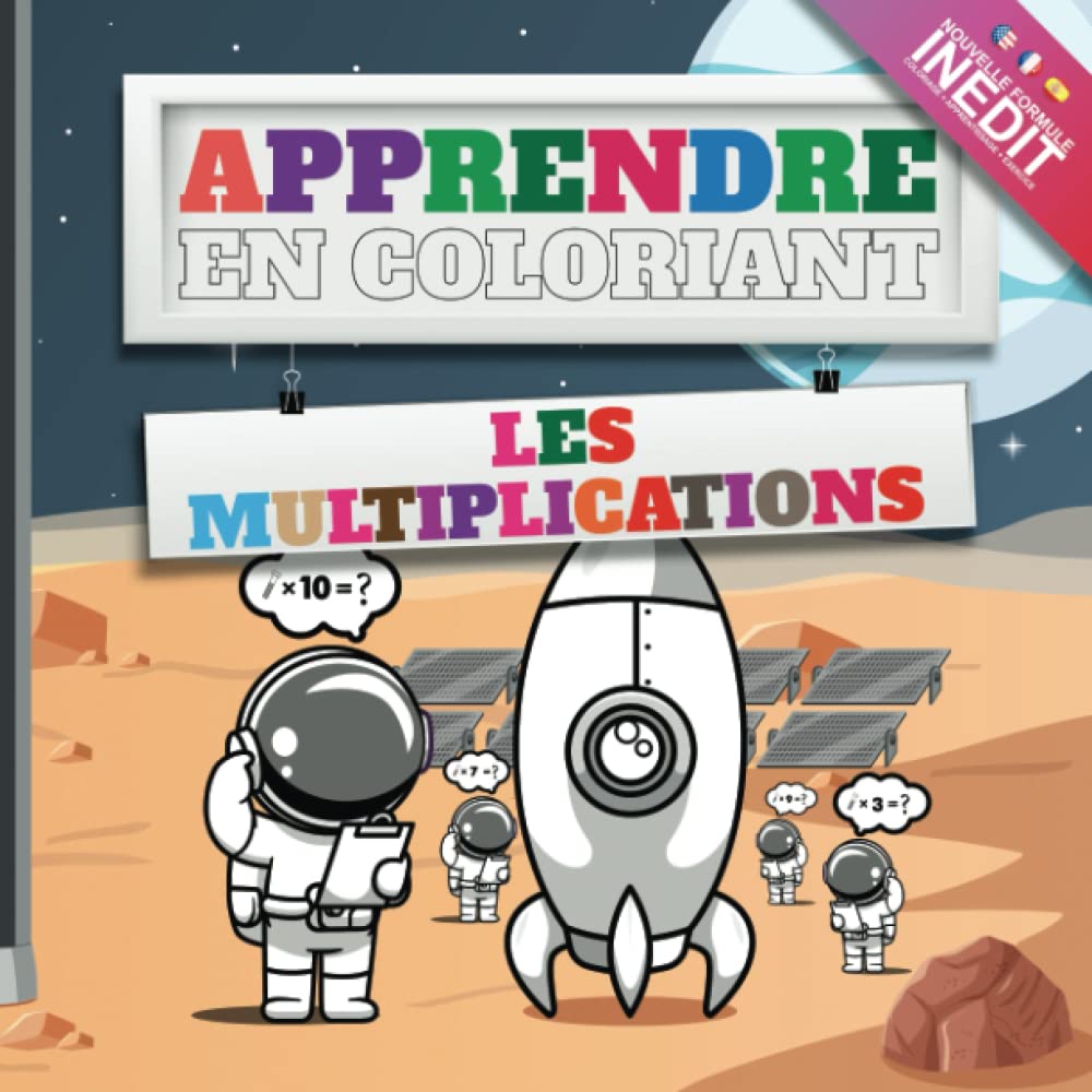 

Apprendre en coloriant les multiplications, Gros Livre de coloriage pour enfant 7 ans et plus , Un nouvel apprentissage amusant: Mon premier cahier ... les compétences des petits (French Edition) (Independently published)