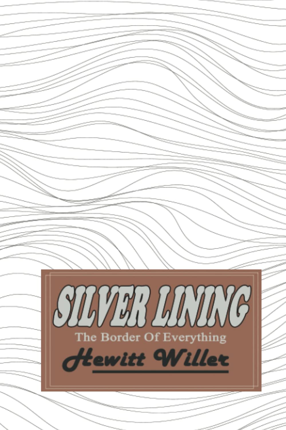 

Silver Lining: The Border Of Everything (Independently published)