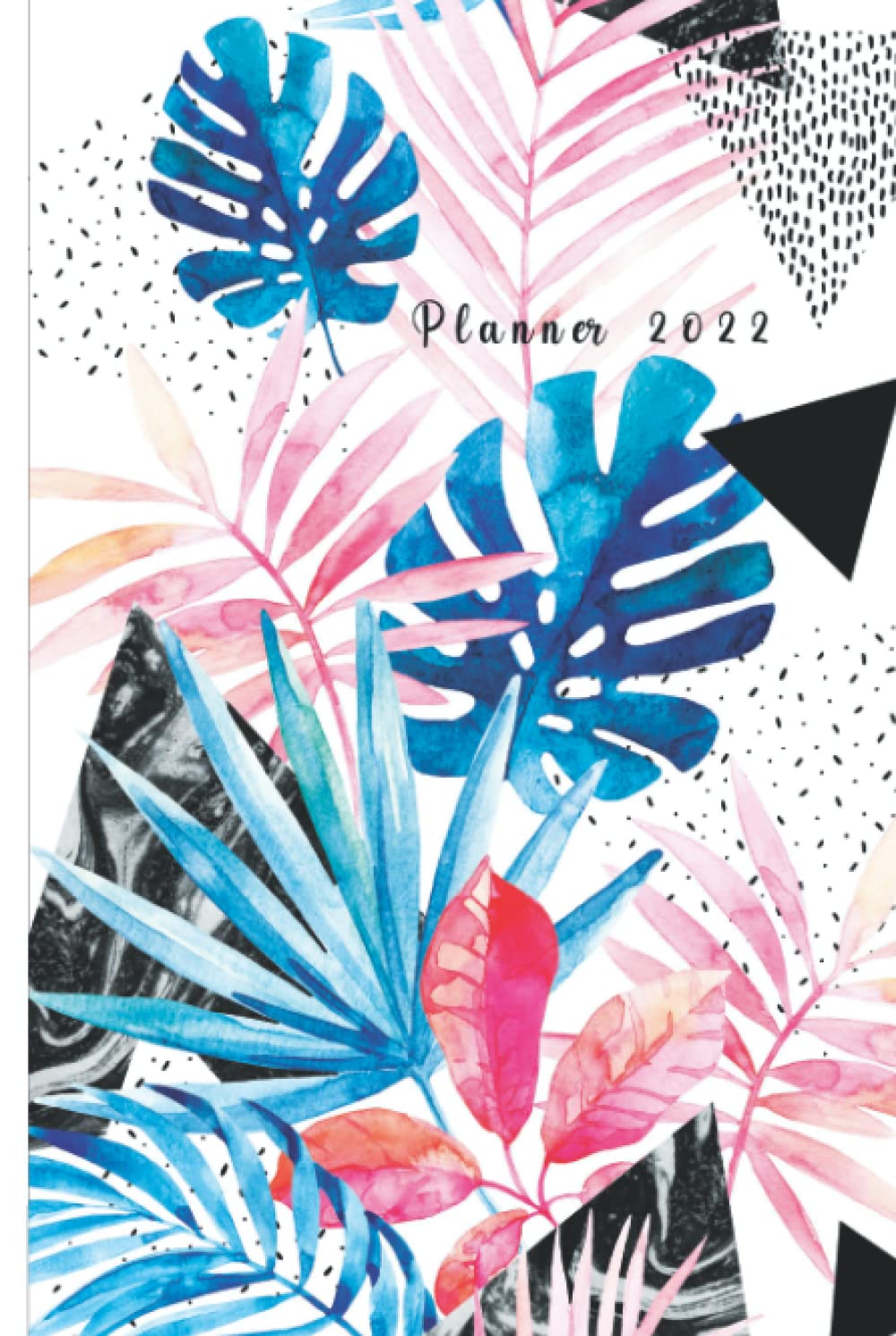 

Planner 2022 Tropical: 2022 Planner - HARDCOVER Planner 2022 Daily & Monthly, 6” x 9”, Jan. 2022 - Dec. 2022, Contacts + Calendar + Goals (Independently published)