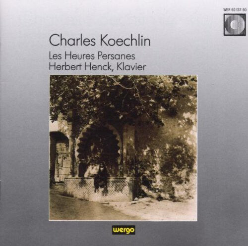 

CD диск Koechlin / Henck: Les Heures Persanes Henck