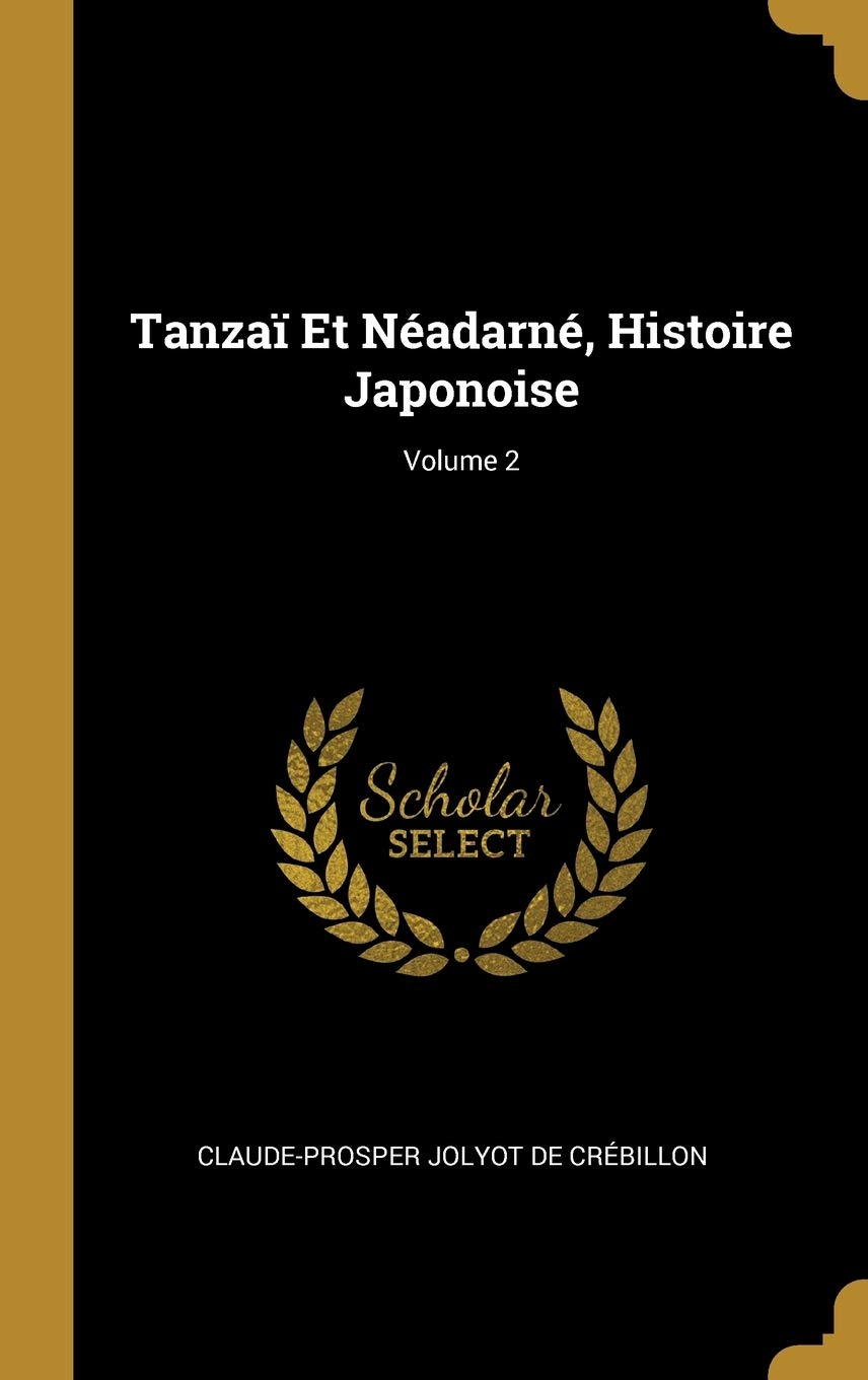 

Tanzaï Et Néadarné, Histoire Japonoise; Volume 2 (French Edition) (Wentworth Press)