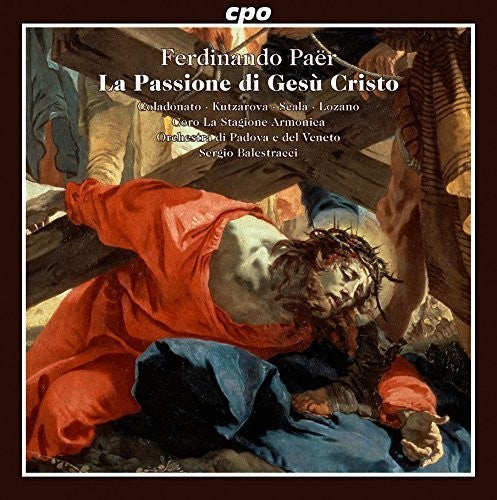 

CD диск Paer / Coladonato / Orch Di Padova E Del Veneto: La Passione Di Gesu Cristo