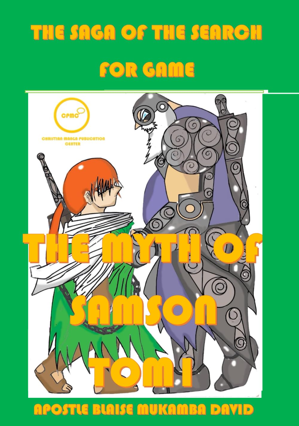 

THE MYTH OF SAMSON TOM 1: THE SAGA OF THE SEARCH FOR GAME (Independently published)