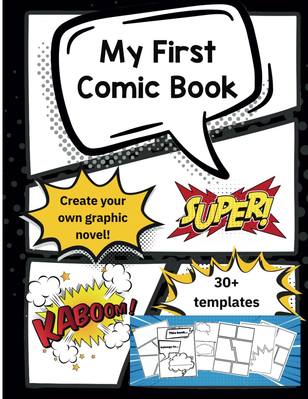 

My First Comic Book: 30+ Blank Templates (Independently published)