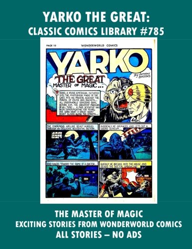 

Yarko The Great Collection: 4 Issue In 220 Page Volume! CCL #785: Email For Giant Comic Reprint Catalog With Single Issues & Collections! (CreateSpace Independent Publishing Platform)