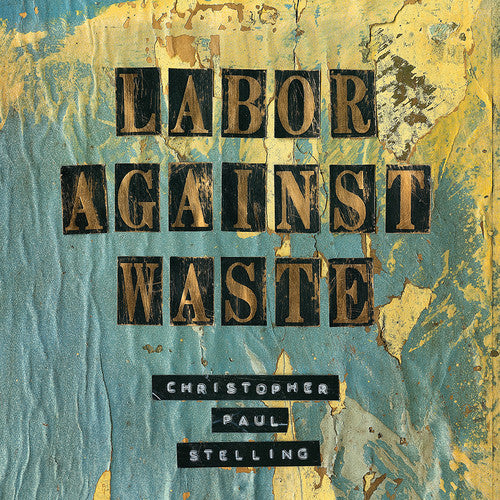 

CD диск Stelling, Christopher Paul: Labor Against Waste