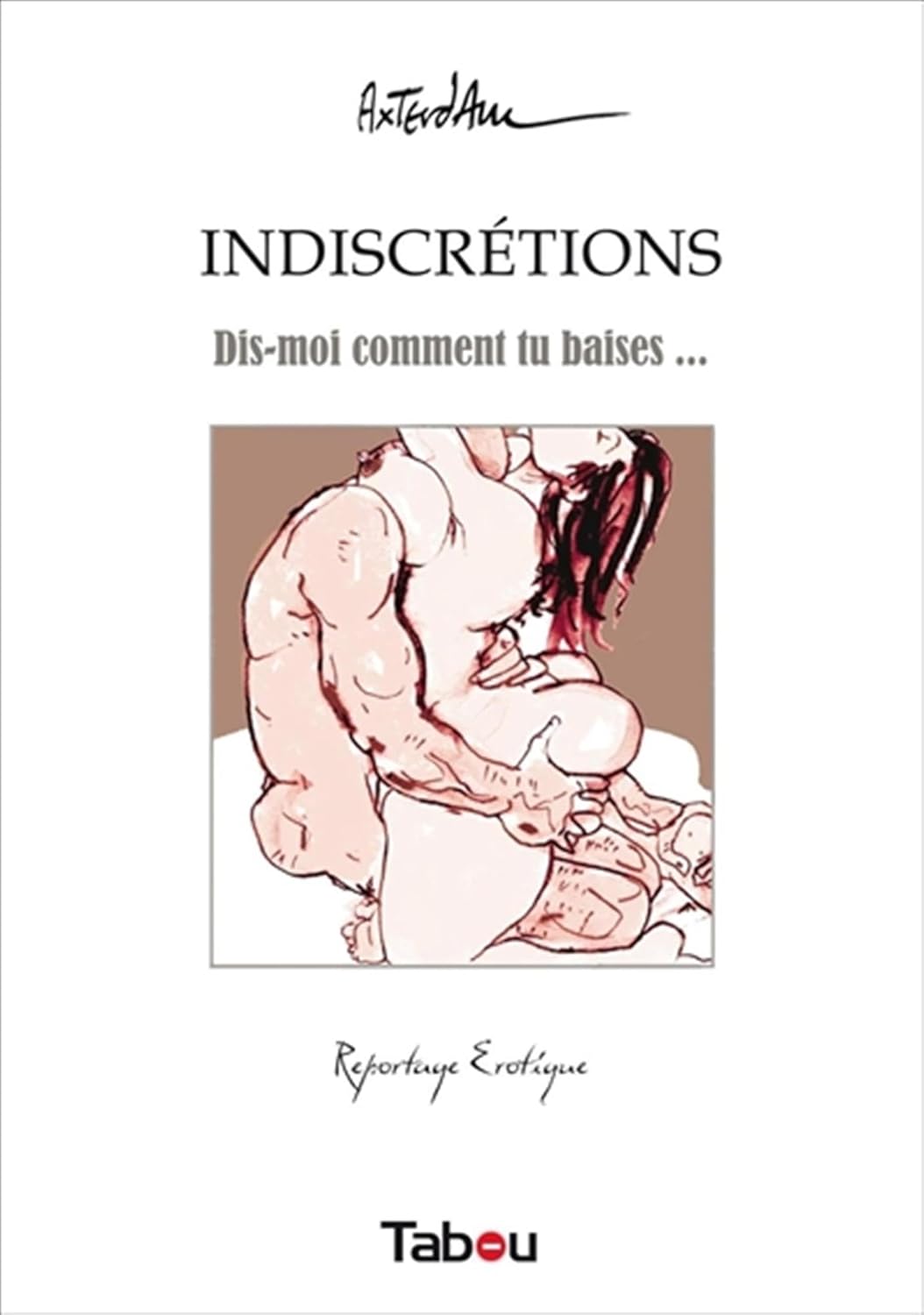 

Indiscrétions: Dis-moi comment tu baises .. (TABOU)