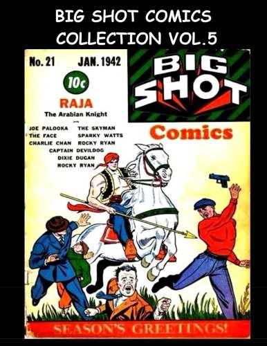 

Big Shot Comics Collection Vol. 5: 5 Issue Collection - Big Shot Comics #21-#25 - 1942 Humor Comics (CreateSpace Independent Publishing Platform)