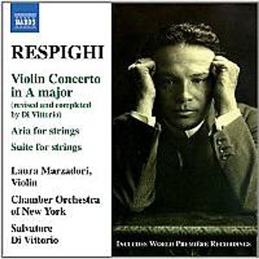 

Диск CD Respighi: Violin Concerto In A Major / Aria For Strings / Suite For Strings - Ottorino Respighi, Laura Marzadori, Salvatore Di Vittorio, Chamber Orchestra of New York ‘Ottorino Respighi’