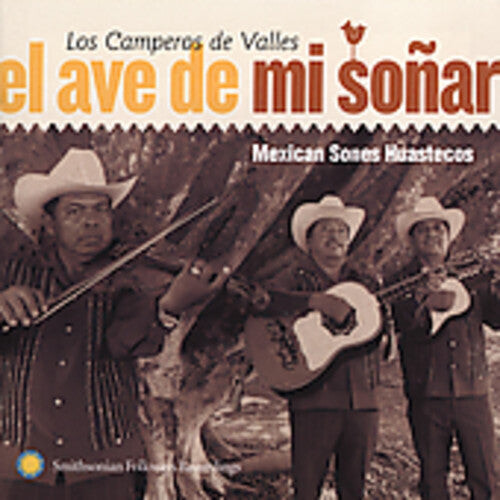 

CD диск Camperos De Valles: El Ave de Mi Sonar: Mexican Sones Huastecos