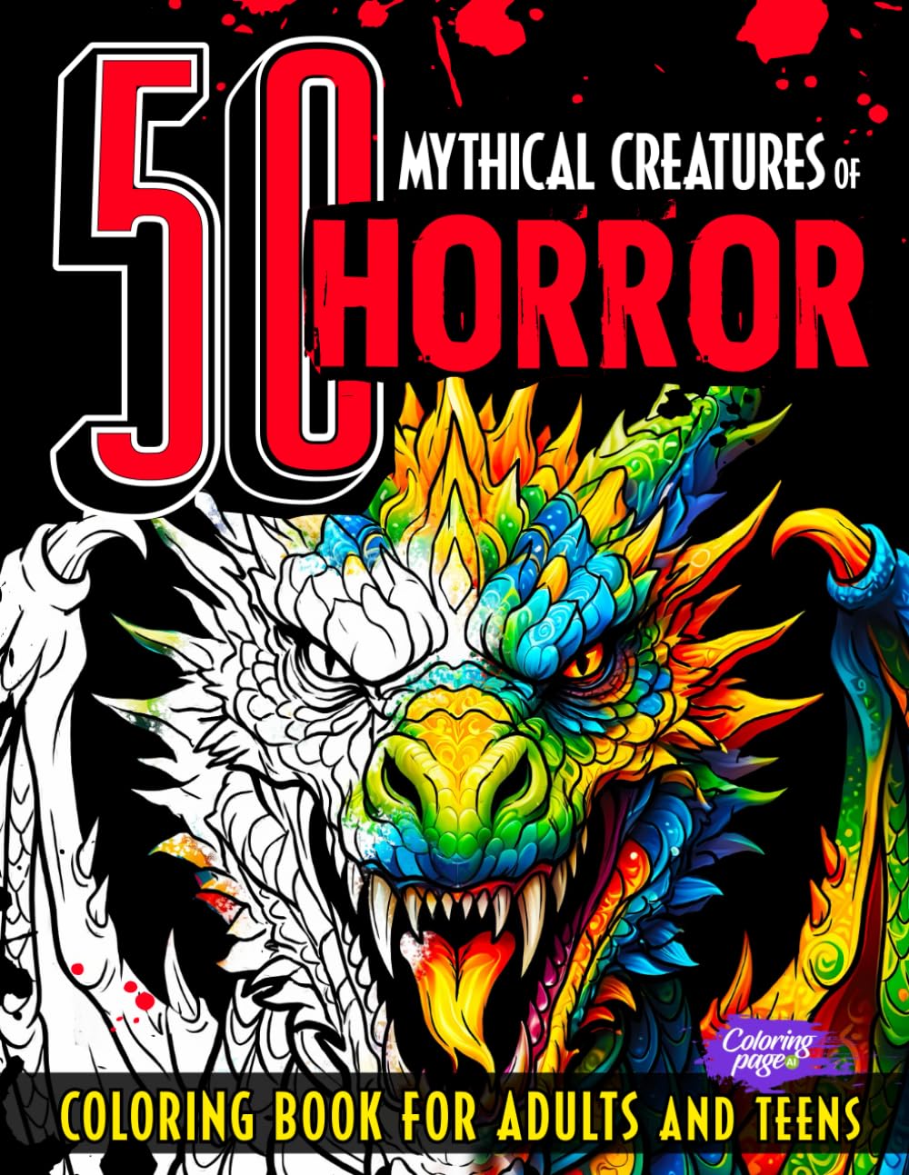

50 Mythical Creatures of Horror Coloring Book for Adults and Teens: Fantasy Animals and Beasts, Cryptids, Dragons, Scary Unicorns, Dark Mermaids for Relaxation, Mindfulness & Stress Relief