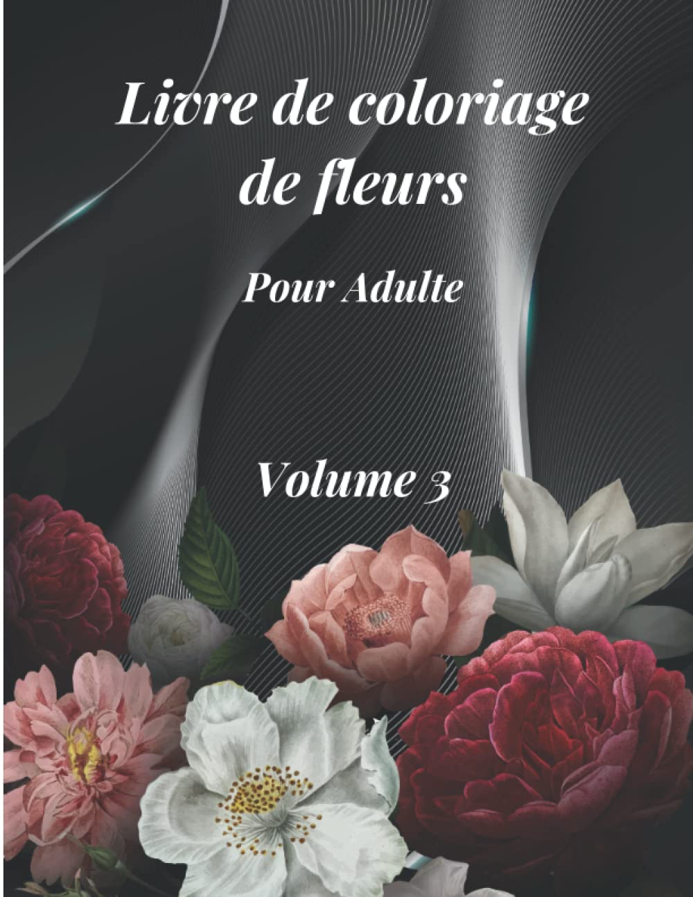

Livre de coloriage de fleurs pour adulte: Cahier de coloriage de fleurs pour adulte, 33 magnifique dessin de fleurs et de plantes à colorier. Le ... des tracas du quotidien (French Edition) (Independently published)