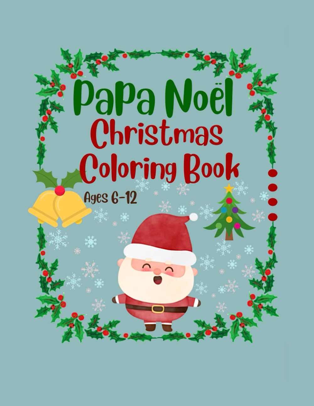 

Papa Noël: Christmas Coloring Book: Ages 6-12: Size 8.5"x11" (Independently published)