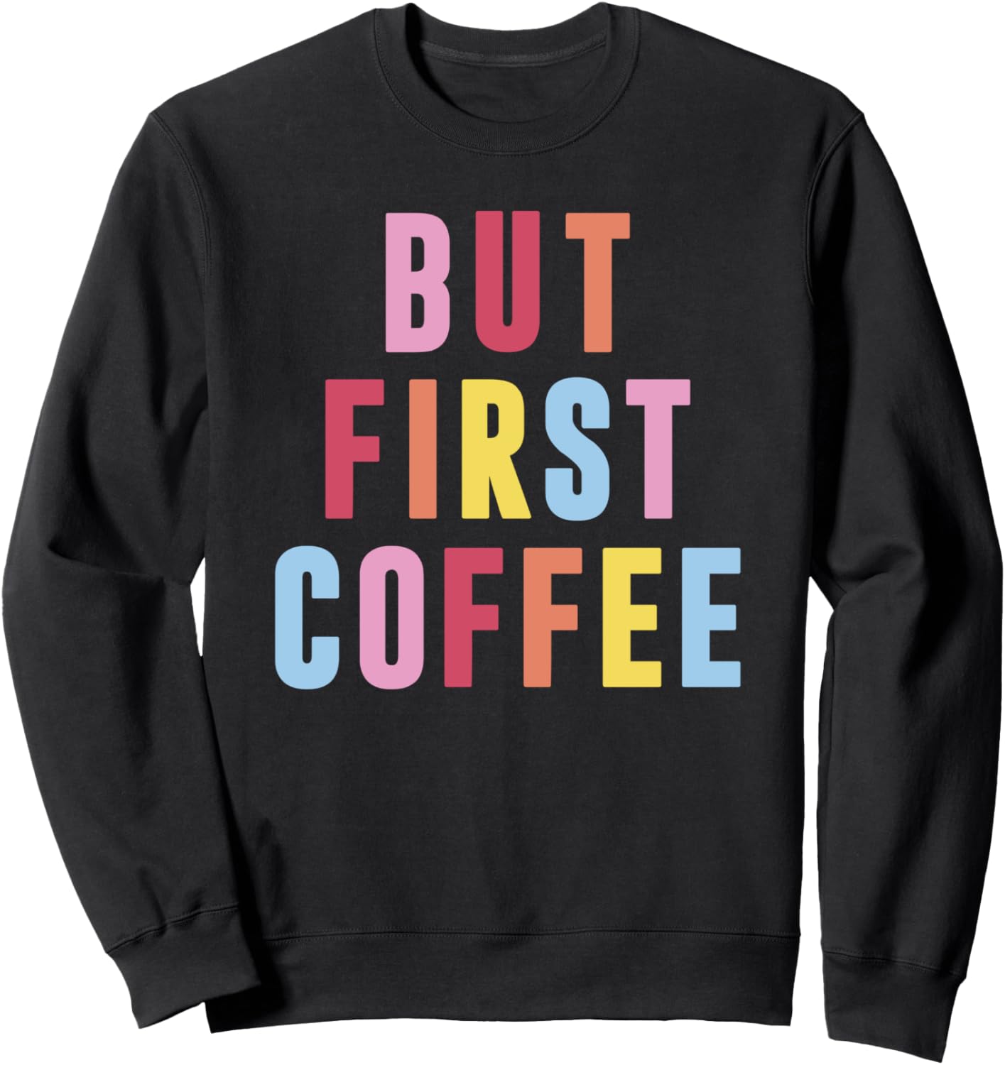 

Толстовка с надписью But First Coffee (Разноцветный жирный текст) Trendy Apparel