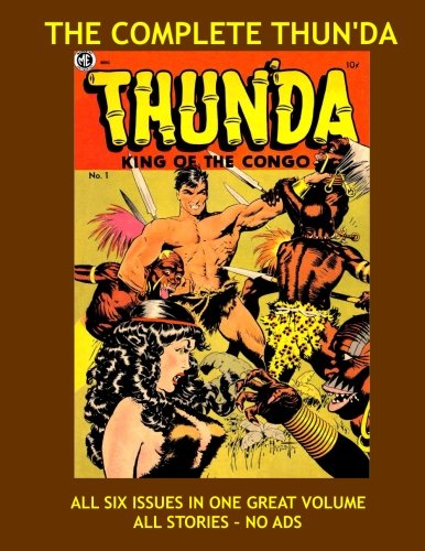 

The Complete Thun'da: All Six Issues In One Great Volume --- Includes Masterful Work by Frank Frazetta -- All Stories - No Ads (CreateSpace Independent Publishing Platform)