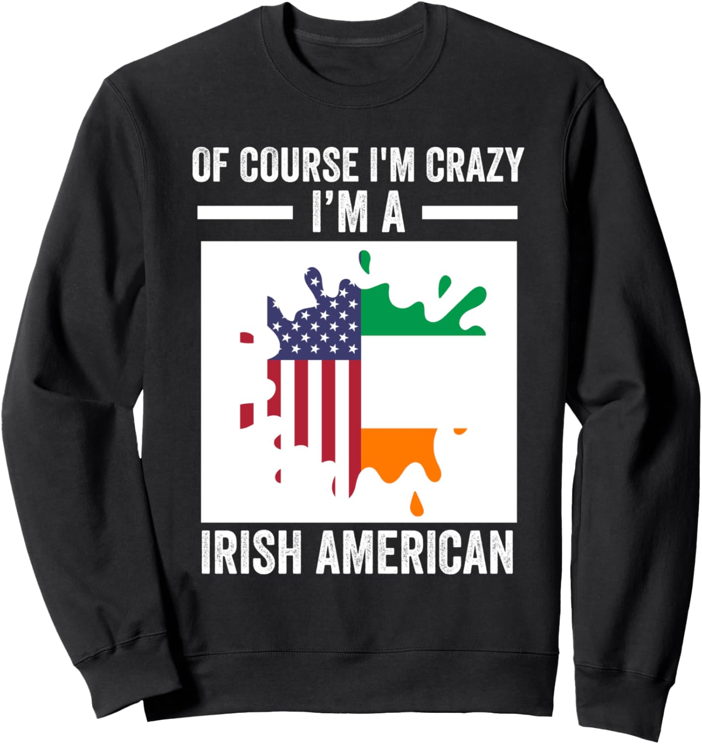 

Толстовка, Конечно, я сумасшедший ирландец-американец в ирландской толстовке, черной Irish Roots Irish Flag Gifts