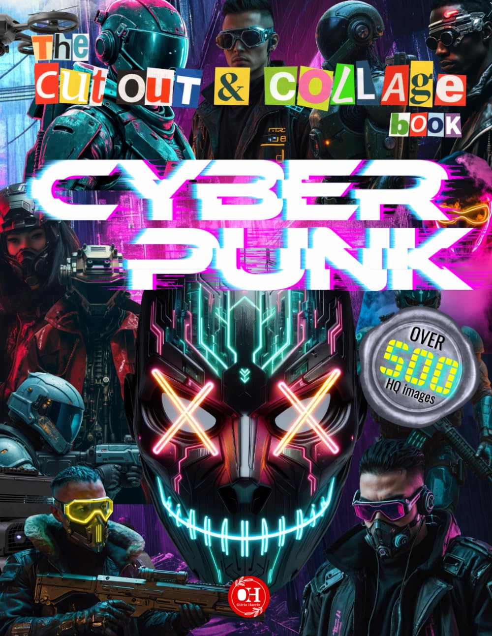 

The Cut Out And Collage Book - Cyberpunk Edition: 500+ Neon Tech Elements, Futuristic Characters, and Dystopian Aesthetics for Scrapbooking, Collaging, Junk Journals, and Mixed Media Art (Independently published)
