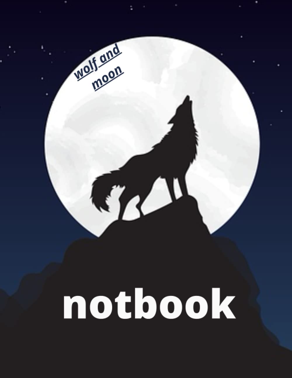

wolf and moon notebook Wolf howling under the full moon notebook: size : 8.5 ×11 inch 120 pages glossy cover sketchbook notbook (Independently published)