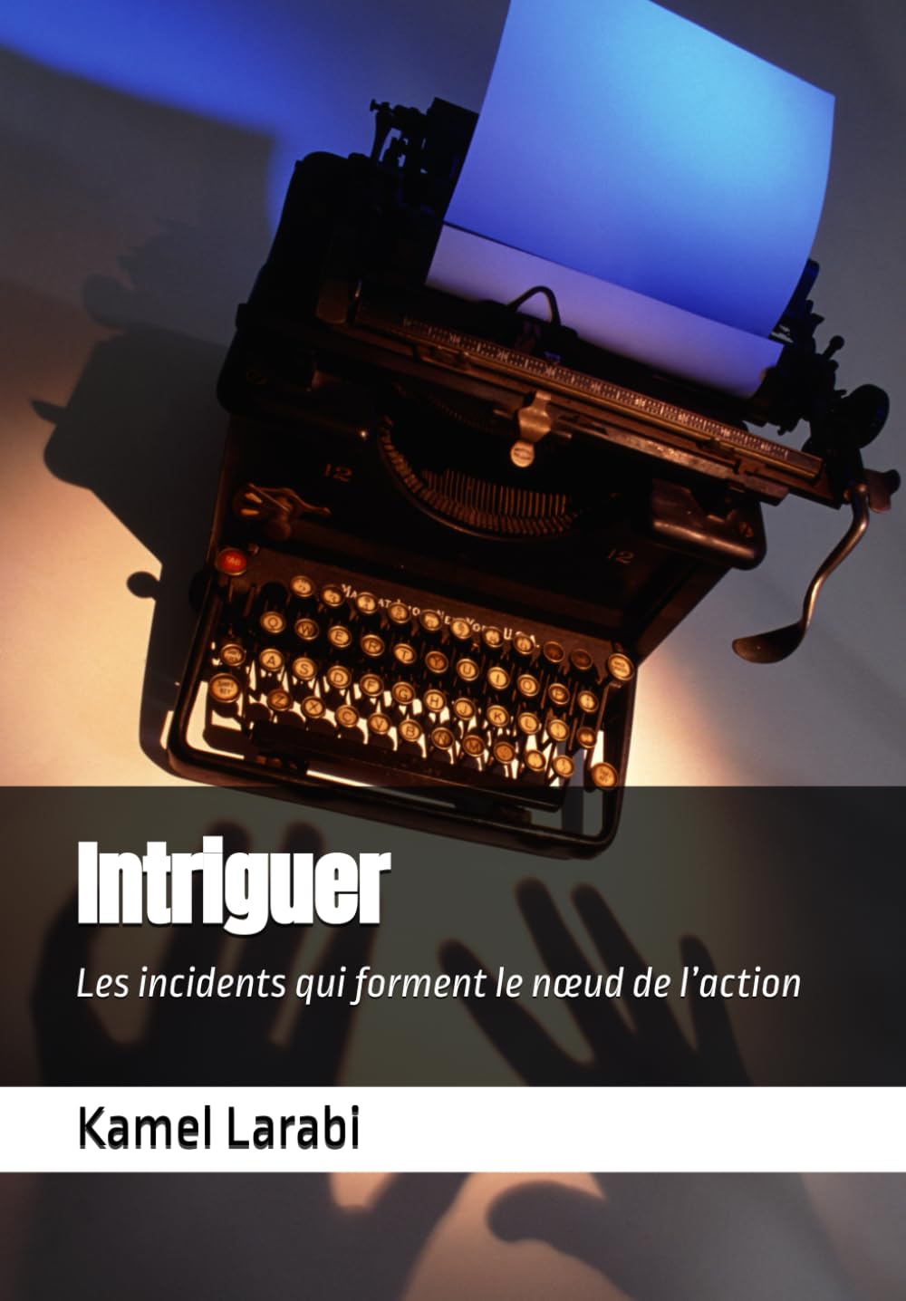 

Intriguer: Les incidents qui forment le nœud de l’action (French Edition)