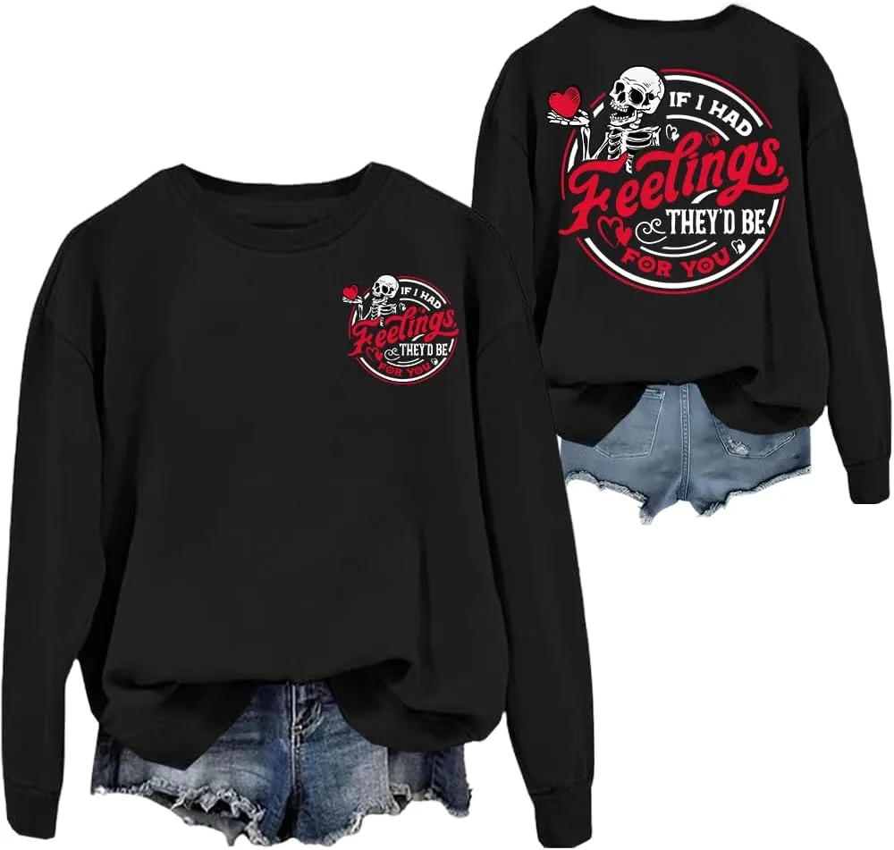 

Свитшот с надписью "If I Had Feelings They'd Be For You", скелет, Valentines Day Woati