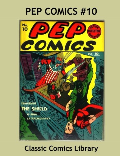 

Pep Comics Issue #10: Highest Quality Comic Reprint, World's Largest Library!: Exciting Golden Age Hero Action --- All Stories --- No Ads (CreateSpace Independent Publishing Platform)